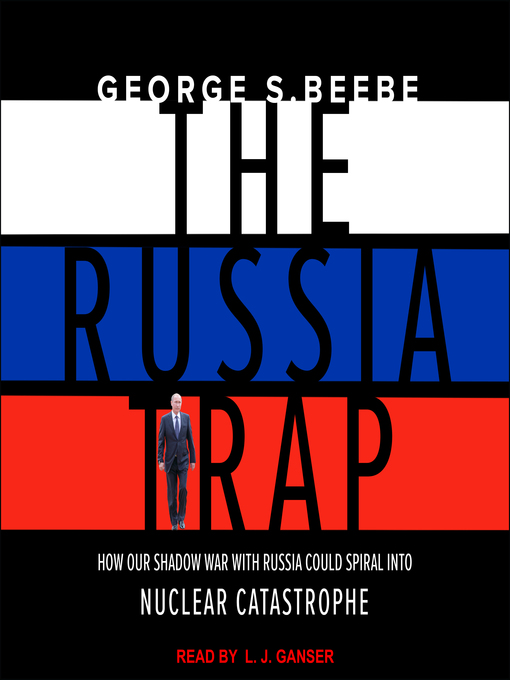 Title details for The Russia Trap by George Beebe - Available